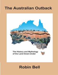 The Australian Outback: The History and Mythology of the Land Down Under (eBook, ePUB) - Bell, Robin