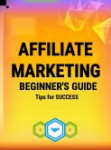 Affiliate Marketing Beginner's Guide   Tips for Success (eBook, ePUB)