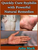 Quickly Cure Syphilis with Powerful Natural Remedies (eBook, ePUB)