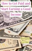 How to Get Paid and Start Earning a Good Income (eBook, ePUB)
