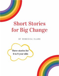 Short Stories for Big Change (eBook, ePUB) - Clark, Rebecca