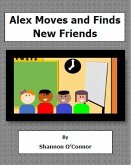Alex Moves and Finds New Friends (eBook, ePUB) Alex Moves and Finds New Friends (eBook, ePUB)