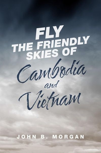 Fly the Friendly Skies of Cambodia and Vietnam (eBook, ePUB) Fly the Friendly Skies of Cambodia and Vietnam (eBook, ePUB)