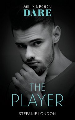 The Player (Close Quarters, Book 5) (Mills & Boon Dare) (eBook, ePUB) - London, Stefanie