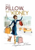 It's A Pillow, Not A Kidney (eBook, ePUB)