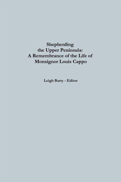 Cover Shepherding the Upper Peninsula: A Remembrance of The Life Of Monsignor Louis Cappo (eBook, ePUB)