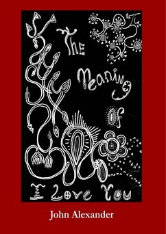 The Meaning of I Love You (eBook, ePUB) - Alexander, John