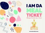 I Am Da Meal Ticket :Manifest the Life You Want (eBook, ePUB)