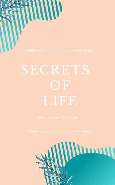 Secrets Of Life-Motivation For You (eBook, ePUB)