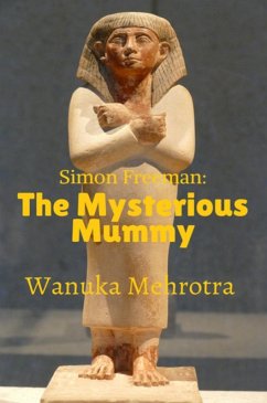 Simon Freeman: #2 The Mysterious Mummy (eBook, ePUB) - Mehrotra, Wanuka