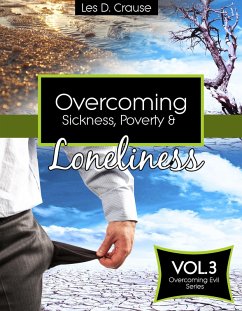 Overcoming Sickness Poverty and Loneliness (eBook, ePUB) - Crause, Les D.