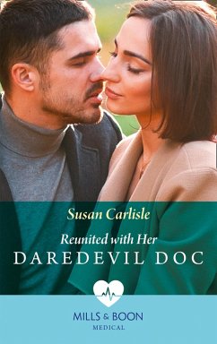 Reunited With Her Daredevil Doc (Mills & Boon Medical) (eBook, ePUB) - Carlisle, Susan