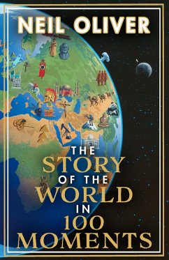 The Story of the World in 100 Moments (eBook, ePUB) - Oliver, Neil