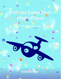 Princess Samantha's Magic Planes, A Bedtime Story (eBook, ePUB) - Brewer, Debbie