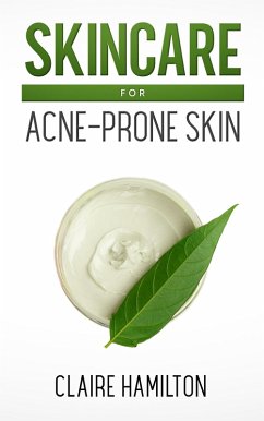 Skincare for Acne-Prone Skin (eBook, ePUB) - Hamilton, Claire