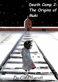 Death camp 2: the origins of Muki (eBook, ePUB) Death camp 2: the origins of Muki (eBook, ePUB)