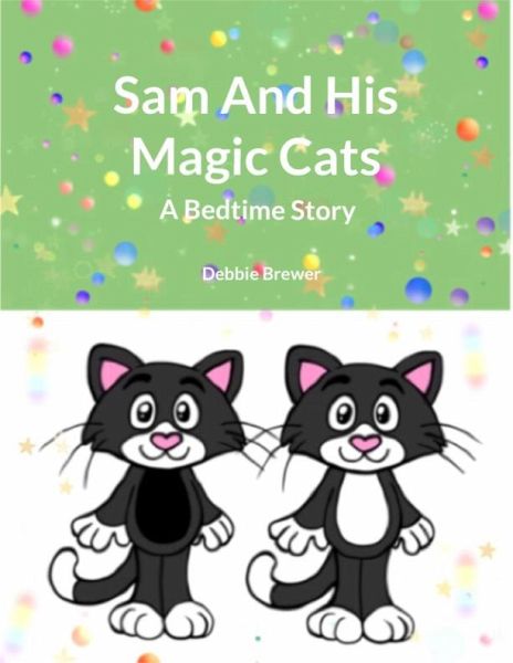 Sam And His Magic Cats, A Bedtime Story (eBook, ePUB)