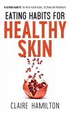 Eating Habits for Healthy Skin: 9 Eating Habits to Help your Acne, Eczema or Psoriasis (eBook, ePUB)