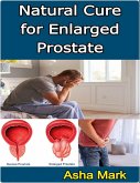 Natural Cure for Enlarged Prostate (eBook, ePUB)