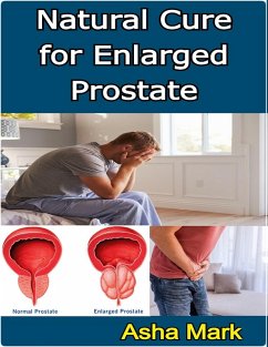 Natural Cure for Enlarged Prostate (eBook, ePUB) - Mark, Asha