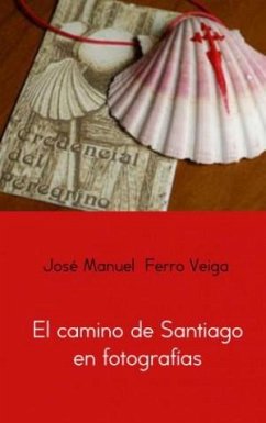 THE CAMINO DE SANTIAGO IN PHOTOGRAPHS (eBook, ePUB) - Ferro Veiga, José Manuel