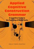 Applied Cognitive Construction Grammar: Cognitive Guide to the Teaching of Modal Verbs (Applications of Cognitive Construction Grammar, #4) (eBook, ePUB)