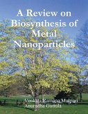 A Review on Biosynthesis of Metal Nanoparticles (eBook, ePUB)