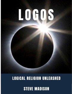 Logos: Logical Religion Unleashed (eBook, ePUB) Cover Logos: Logical Religion Unleashed (eBook, ePUB)