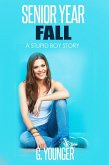 Senior Year - Fall (A Stupid Boy Story, #15) (eBook, ePUB) Senior Year - Fall (A Stupid Boy Story, #15) (eBook, ePUB)