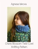 Cherry Blossom Twist Cowl Knitting Pattern (eBook, ePUB)