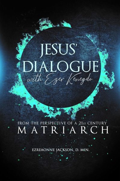 JESUS' DIALOGUE WITH EZER KENEGDO (eBook, ePUB) JESUS' DIALOGUE WITH EZER KENEGDO (eBook, ePUB)