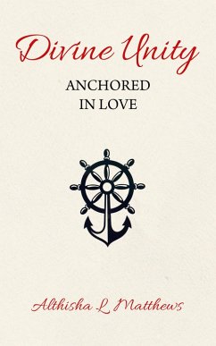 Divine Unity: Anchored in Love (eBook, ePUB) - Matthews, Althisha