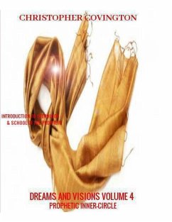 DREAMS AND VISIONS VOLUME 4 PROPHETIC INNER CIRCLE (eBook, ePUB) - Covington, Christopher