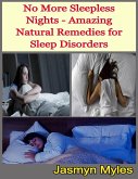 No More Sleepless Nights - Amazing Natural Remedies for Sleep Disorders (eBook, ePUB)