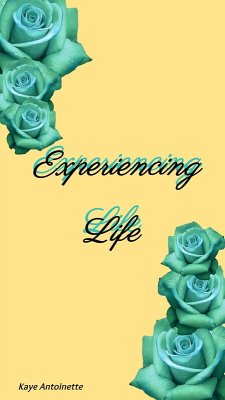 Experiencing Life (eBook, ePUB) - Antoinette, Kaye
