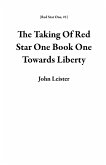 The Taking Of Red Star One Book One Towards Liberty (eBook, ePUB)