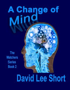 A Change of Mind : The Watchers Series Book 2 (eBook, ePUB) - Short, David Lee