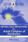 Let Go and Be Free: 100 Final Daily Reflections for Adult Children of Alcoholics (eBook, ePUB)