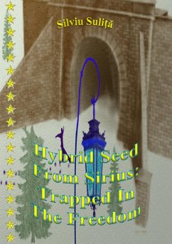 Hybrid Seed From Sirius: Trapped In The Freedom (eBook, ePUB) - Suli¿a, Silviu