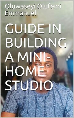 Cover GUIDE IN BUILDING A MINI-HOME STUDIO (eBook, ePUB)