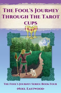 The Fool's Journey Through The Tarot Cups (eBook, ePUB) - Eastwood, Noel