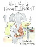 When I Woke Up, I Saw an Elephant (eBook, ePUB)