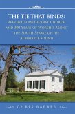 The Tie That Binds: Rehoboth Methodist Church and 300 Years of Worship Along the South Shore of the Albemarle Sound (eBook, ePUB)