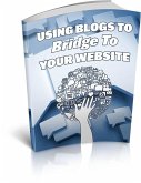 Using Blogs To Bridge To Your Website (eBook, ePUB)