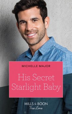 His Secret Starlight Baby (Welcome to Starlight, Book 4) (Mills & Boon True Love) (eBook, ePUB) - Major, Michelle