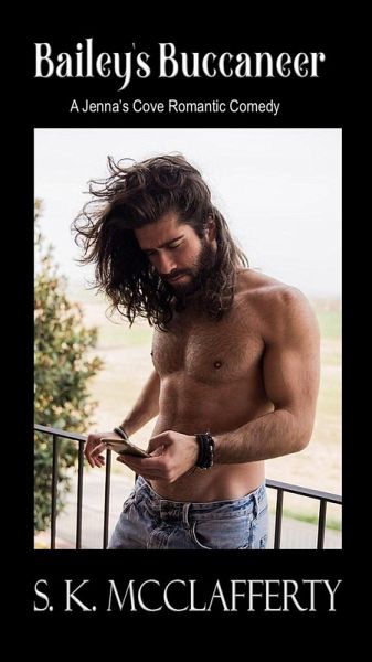 Bailey's Buccaneer (The Jenna's Cove Romance Series, #3) (eBook, ePUB) Bailey's Buccaneer (The Jenna's Cove Romance Series, #3) (eBook, ePUB)