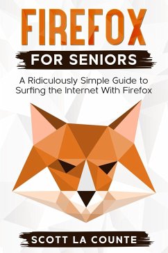 Cover Firefox For Seniors: A Ridiculously Simple Guide to Surfing the Internet with Firefox (eBook, ePUB)