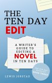 The Ten Day Edit: A Writer's Guide to Editing a Novel in Ten Days (The Ten Day Novelist, #3) (eBook, ePUB)