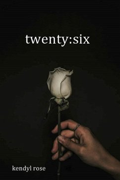 twenty:six (eBook, ePUB) - Rose, Kendyl