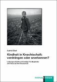 Kindheit in Knechtschaft: verdrängen oder anerkennen? (eBook, PDF)